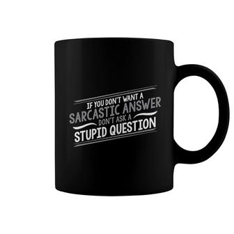 If You Dont Want A Sarcastic Answer Coffee Mug | Mazezy