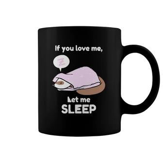 If You Love Me, Let Me Sleep Ferret For Ferrets Fans Coffee Mug | Mazezy