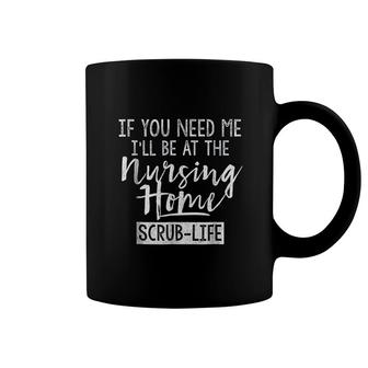 Ill Be At The Nursing Home Funny Nursing Coffee Mug - Thegiftio UK