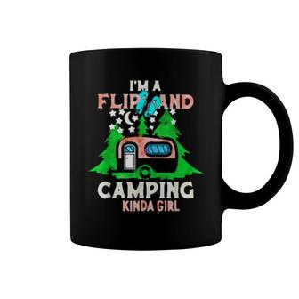 Im A Flip Flops And Camping Kinda Girl Camps Coffee Mug | Mazezy
