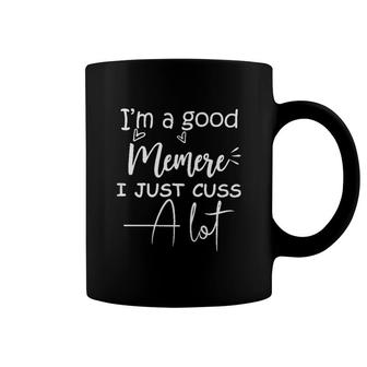 I'm A Good Memere I Just Cuss A Lot Coffee Mug | Mazezy