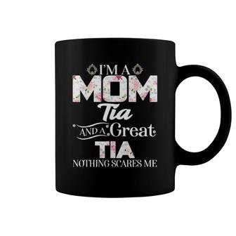 I'm A Mom Tia Great Nothing Scares Me Coffee Mug | Mazezy