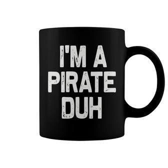 I'm A Pirate Duh Halloween Costume Coffee Mug | Mazezy