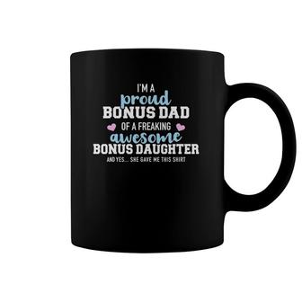 I'm A Proud Bonus Dad Of A Freaking Awesome Bonus Daughter Coffee Mug | Mazezy
