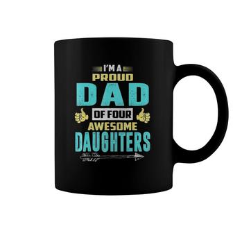 I'm A Proud Dad Of Four Awesome Daughters Coffee Mug | Mazezy CA