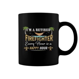 I'm A Retired Firefighter Every Hour Is A Happy Hour Coffee Mug | Mazezy