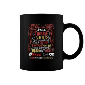 I'm A Theatre Nerd Funny Musical Theater Show Tunes Clothes Coffee Mug | Mazezy