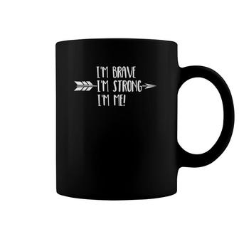I'm Brave I'm Strong I'm Me Positive Message S Coffee Mug | Mazezy