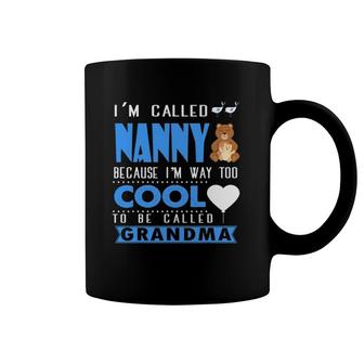 I'm Called Nanny , Grandma , Nanny Coffee Mug