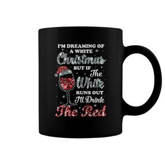 I'm Dreaming Of A White Christmas But Runs Out Wine Coffee Mug | Mazezy