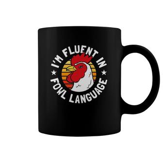 I'm Fluent In Fowl Language Funny Chicken Coffee Mug | Mazezy