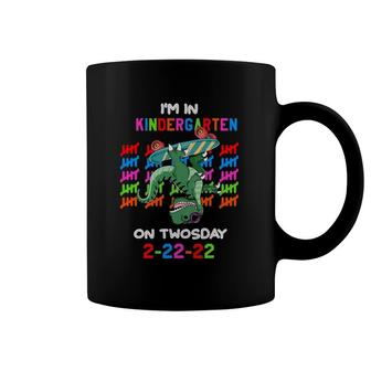 I'm In Kindergarten On Twosday 2-22-22 Funny Love Dinosaur Coffee Mug | Mazezy
