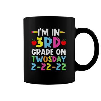 I'm In Third Grade On 2-22-22 Twosday Funny Teacher 2022 Ver2 Coffee Mug | Mazezy