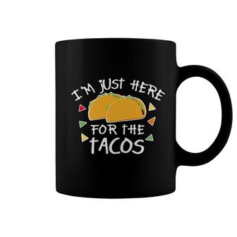 Im Just Here For The Tacos Cinco De Mayo Coffee Mug | Mazezy