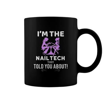 Im Nail Tech They Told You About Coffee Mug | Mazezy