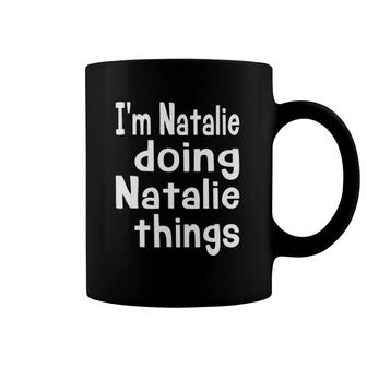I'm Natalie Doing Natalie Things Personalized First Name Coffee Mug | Mazezy