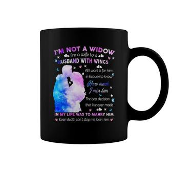 I'm Not A Widow I'm A Wife To A Husband With Wings All I Want For Him In Heaven To Know How Much I Miss Him Coffee Mug | Mazezy
