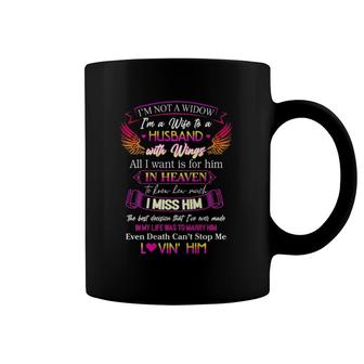 I'm Not A Widow I'm A Wife To A Husband With Wings Memorial Coffee Mug | Mazezy DE