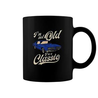 Im Not Old Im A Classic Vintage Muscle Car Birthday Gift Coffee Mug - Seseable