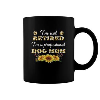 I'm Not Retired I'm A Professional Dog Mom Sunflower Dog Paw Lover Funny Retirement For Mother’S Day Coffee Mug | Mazezy