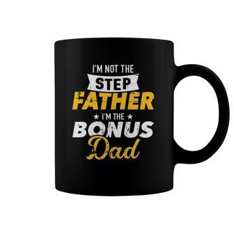 I'm Not The Stepfather I'm The Bonus Dad Coffee Mug | Mazezy