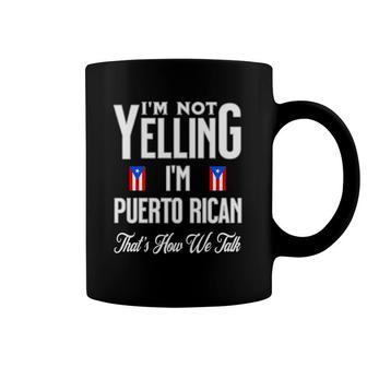 I'm Not Yelling I'm Puerto Rican Flag Thats How We Talk Coffee Mug | Mazezy