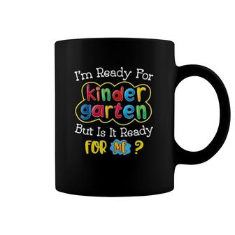 I'm Ready For Kindergarten But Is It Ready For Me Colorful Text Student Coffee Mug | Mazezy DE