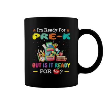 I'm Ready For Prek But Is It Ready For Me Coffee Mug | Mazezy