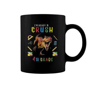 I'm Ready To Crush 4Th Grade Dinosaur T Rex Back To School Coffee Mug | Mazezy
