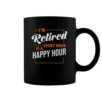 I'm Retired Every Hour Is A Happy Hour Funny Retirement Coffee Mug | Mazezy