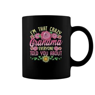 I'm That Crazy Grandma Everyone Told You About Mothers Day Coffee Mug | Mazezy