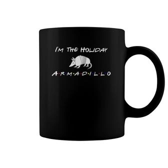 I'm The Holiday Armadillo Funny Coffee Mug | Mazezy CA