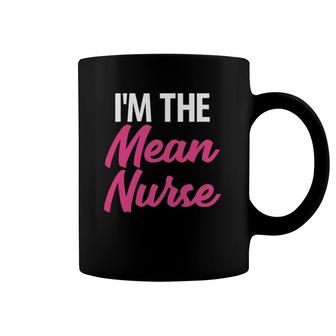 I'm The Mean Nurse Hilarious Healthcare Coffee Mug | Mazezy