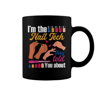 I'm The Nail Tech They Told You About Nail Artist Salon Coffee Mug | Mazezy