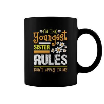I'm The Youngest Sister Rules Don't Apply To Me Siblings Sis Coffee Mug | Mazezy