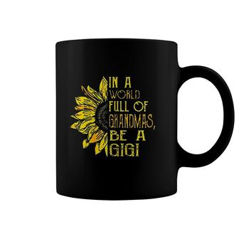 In A World Full Of Grandmas Be A Gigi Coffee Mug | Mazezy
