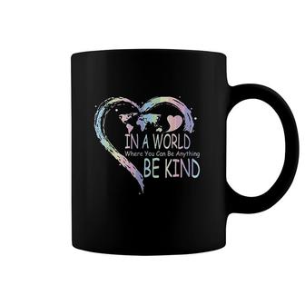 In A World Where You Can Be Anything Be Kind Coffee Mug | Mazezy
