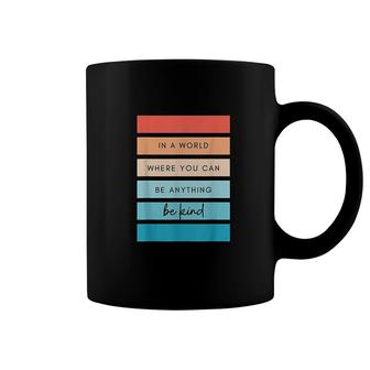 In A World Where You Can Be Anything Be Kind Coffee Mug | Mazezy