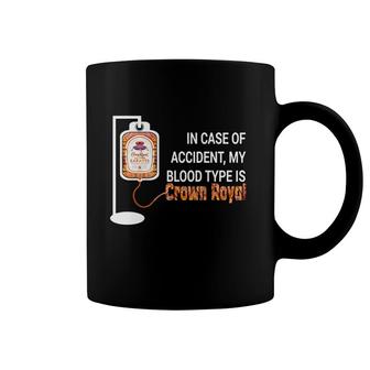In Case Of Accident My Blood Type Is Crown Royal Coffee Mug - Thegiftio UK