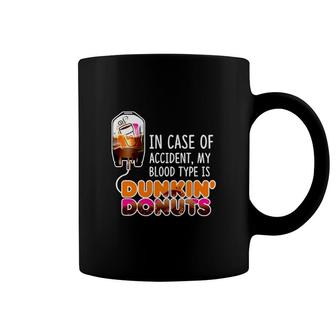 In Case Of Accident My Blood Type Is Dunkin’ Donuts Coffee Mug - Thegiftio UK