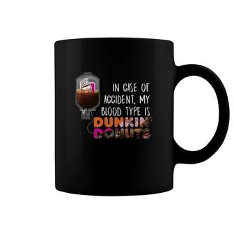 In Case Of Accident My Blood Type Is Dunkin Donuts Shirt Coffee Mug - Thegiftio UK
