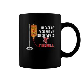 In Case Of Accident My Blood Type Is Fireball Coffee Mug - Thegiftio UK