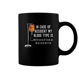 In Case Of Accident My Blood Type Is Woodford Reserve Coffee Mug - Thegiftio UK