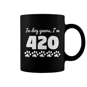 In Dog Years I'm 420 Funny 60Th Birthday Coffee Mug | Mazezy