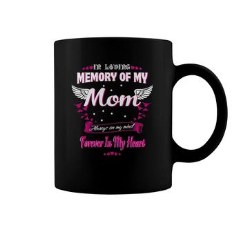 In Loving Memory Of My Mom On My Mind Forever In My Heart Coffee Mug | Mazezy