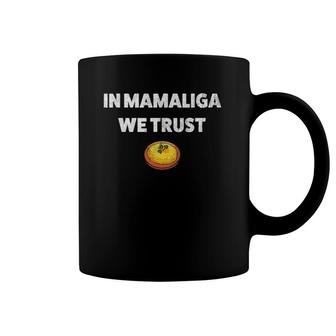 In Mamaliga We Trust Romanian Food Coffee Mug | Mazezy