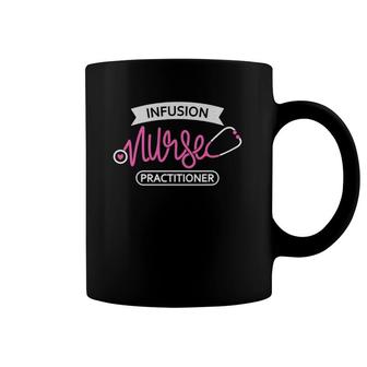Infusion Nurse Practitioner - Intravenous Therapy Department Coffee Mug | Mazezy