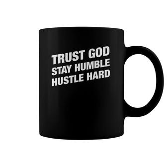 Inspirational Trust God Stay Humble Hustle Hard Coffee Mug | Mazezy