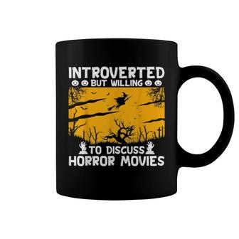 Introverted But Willing To Discuss Horror Movie Coffee Mug | Mazezy