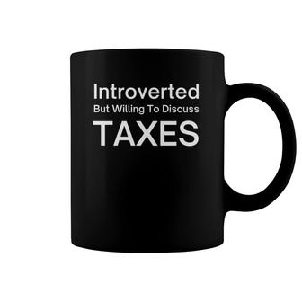 Introverted But Willing To Discuss Taxes Tax Accountant Cpa Coffee Mug | Mazezy